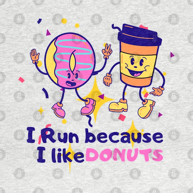 I run because i like Donuts by Zinoo